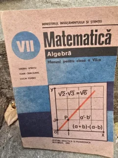 Matematica, algebra manual pentru clasa a VII-a - Tiberiu Spircu
