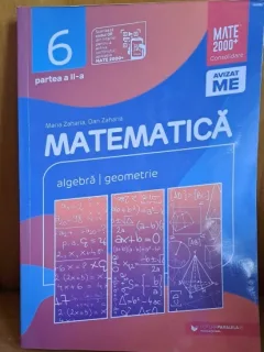 Matematica clasa 6-a, partea II-a, algebra, geometrie. Consolidare - Maria Zaharia, Dan Zaharia