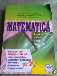 MATEMATICA CLASA A IX-A. ALGEBRA, GEOMETRIE, TRIGONOMETRIE - CATALIN PETRU NICOLESCU