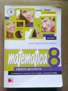 Matematica cls 8 partea I consolidare mate 2000+ ed.3 - Anton Negrila, Maria Negrila