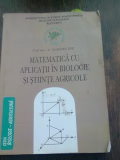 MATEMATICA CU APLICATII IN BIOLOGIE SI STIINTE AGRICOLE - DUMITRU ENE
