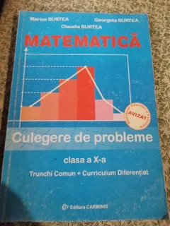 MATEMATICA CULEGERE DE PROBLEME CLASA X-A - MARIUS BURTEA