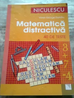 MATEMATICA DISTRACTIVA. 40 DE TESTE - VIOREL GEORGE DUMITRU