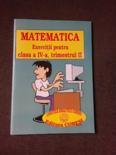 MATEMATICA, EXERCITII PENTRU CLASA A IV-A, TRIMESTRUL II