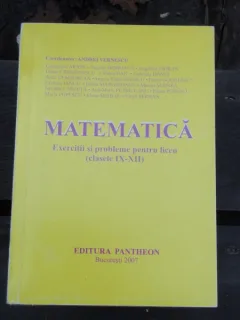 MATEMATICA EXERCITII SI PROBLEME PENTRU LICEU - ANDREI VERNESCU