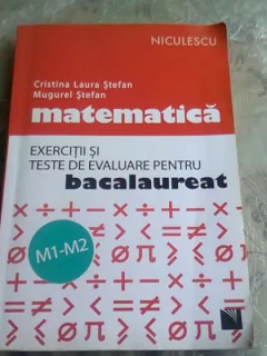 MATEMATICA, EXERCITII SI TESTE DE EVALUARE PENTRU BACALAUREAT - CRISTINA LAURA STEFAN