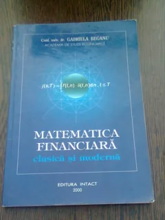 MATEMATICA FINANCIARA CLASICA SI MODERNA - GABRIELA BEGANU