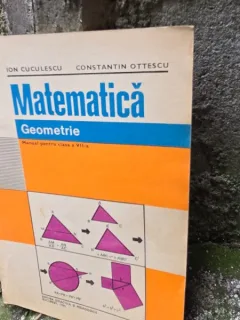 Matematica. Geometrie - Manual pentru clasa a VII-a - Ion Cuculescu, Constantin Ottescu
