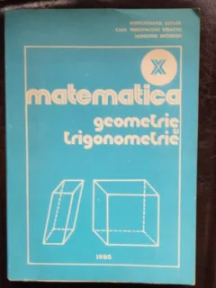 MATEMATICA GEOMETRIE SI TRIGONOMETRIE CLS.X