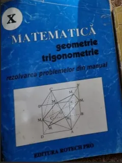 Matematica. Geometrie Trigonometrie clasa a X-a