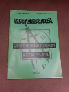 Matematica, ghid de probleme si exercitii, teste de evaluare clasa a V-a - Ioan Pelteacu
