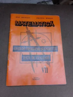 Matematica, ghid de probleme si exercitii, teste de evaluare clasa a VII-a - Ioan Pelteacu
