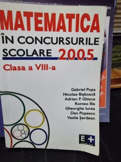 Matematica in concursurile scolare 2005, clasa a VIII-a - Gabriel Popa