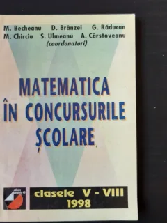 MATEMATICA IN CONCURSURILE SCOLARE, CLASELE V-VIII 1998 - M. BECHEANU