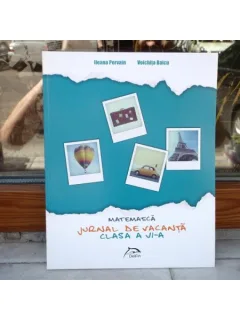 Matematica - Jurnal de vacanta clasa a VI-a , Ileana Pervain , 2014