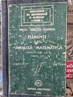 MATEMATICA. MANUAL PENTRU CLASA A XI-A - MIRCEA GANGA  VOLUMUL1