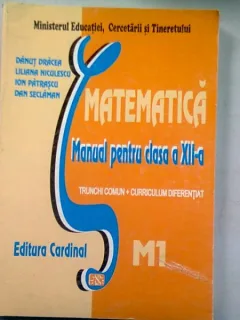 MATEMATICA. MANUAL PENTRU CLASA A XII-A M1 - DANUT DRACEA
