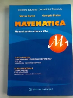 MATEMATICA MANUAL PENTRU CLASA A XII-A M1 - MARIUS BURTEA