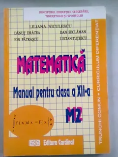 MATEMATICA. MANUAL PENTRU CLASA A XII-A M2 - LILIANA NICULESCU