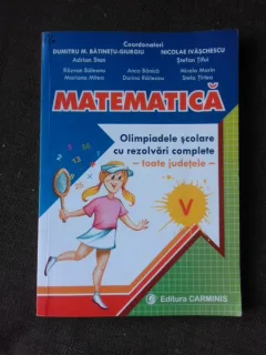 Matematica, olimpiadele scolare, cu rezolvari complete, clasa a V-a - Dumitru M. Bătineţu-Giurgiu
