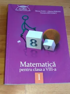 MATEMATICA PENTRU CLASA A-VIII-A-MIRCEA FIANU-MARIUS PERIANU- DUMITRU SAVULESCU