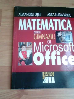 MATEMATICA PENTRU GIMNAZIU CU MICROSOFT OFFICE-ALEXANDRU OTET- ANCA ELENA VOICU