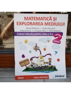 Matematica si explorarea mediului - caietul elevului pentru clasa a II-a semestrul 1 , Mirela Mihaescu