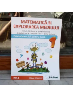 Matematica si explorarea mediului - caietul elevului pentru clasa I semestrul I , Mirela Mihaescu