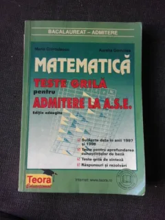 Matematica, teste grila pentru admiterea la ASE - Maria Chirculescu