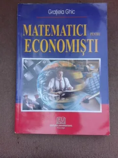 Matematici pentru economisti - Gratiela Ghic