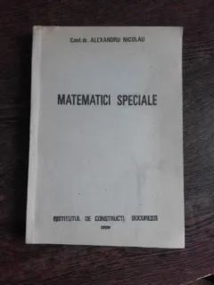 MATEMATICI SPECIALE - ALEXANDRU NICOLAU