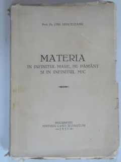 MATERIA IN INFINITUL MARE, PE PAMANT SI IN INFINITUL MIC - CHR. MUSCELEANU