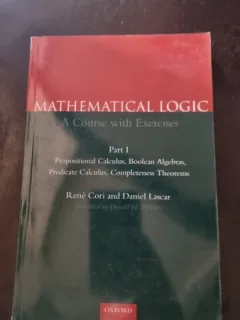 Mathematical Logic. A Course with Exercises (Part I) - Rene Cori, Daniel Lascar