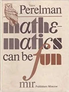 MATHEMATICS CAN BE FUN - YAKOV PERELMAN  (CARTE IN LIMBA ENGLEZA)