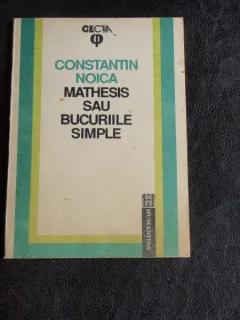 MATHESIS SAU BUCURIILE SIMPLE - CONSTANTIN NOICA
