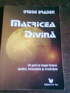 MATRICEA DIVINA - GREGG BRADEN