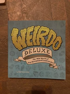Matt Dukes Jordan Weirdo Deluxe The Wild World of Pop Surrealism Lowbrow Art