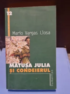 MATUSA JULIA SI CONDEIERUL - MARIO VARGAS LLOSA