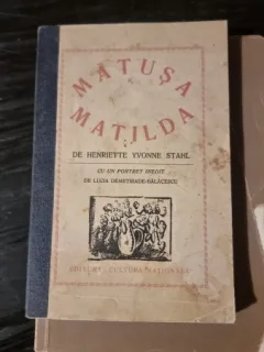 MATUSA MATILDA DE HENRIETTE YVONNE STAHL CU UN PORTRET INEDIT DE LUCIA DEMETRIADE-BALACESCU - BUCURESTI,