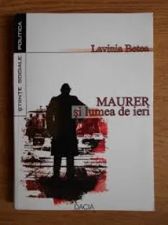 MAURER SI LUMEA DE IERI , LAVINIA BETEA