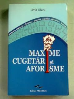 MAXIME, CUGETARI SI AFORISME - LIVIA OLARU