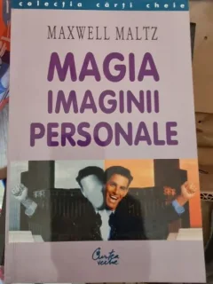 Maxwell Maltz - Magia Imaginii Personale