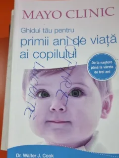 Mayo Clinic. Ghidul tau pentru primii ani de viata ai copilului - Walter J. Cook