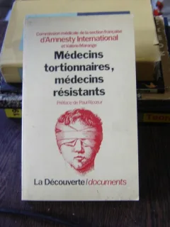 Médecins tortionnaires, médecins résistants : les professions de santé face aux violations des droits de l'homme.