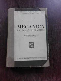 MECANICA RATIONALA SI ANALITICA - IOAN I. PLACINTEANU  (CU SEMNATURA AUTORULUI)