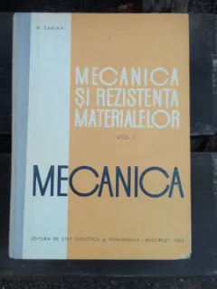 MECANICA SI REZISTENTA MATERIALELOR - M. SARIAN VOL.I