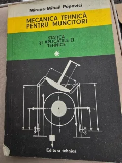 MECANICA TEHNICA PENTRU MUNCITORI - MIRCEA MIHAIL POPOVICI  VOL.1