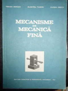 MECANISME DE MECANICA FINA - TRAIAN DEMIAN