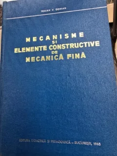 Mecanisme si elemente constructive de mecanica fina - Traian V. Demian