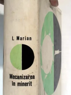 Mecanizarea in minerit - I. Marian